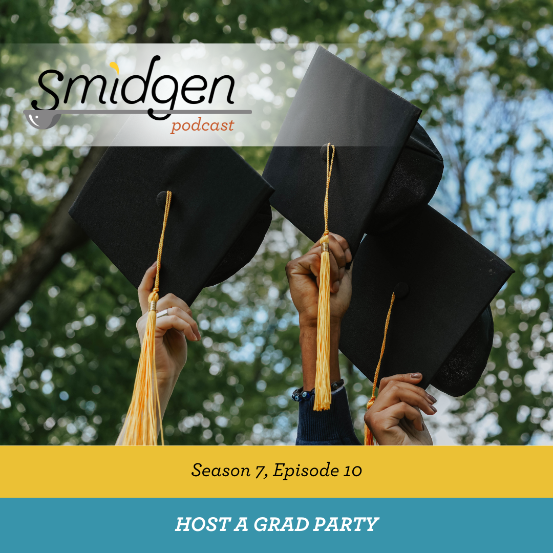 Smidgen Podcast | Host a Grad Party