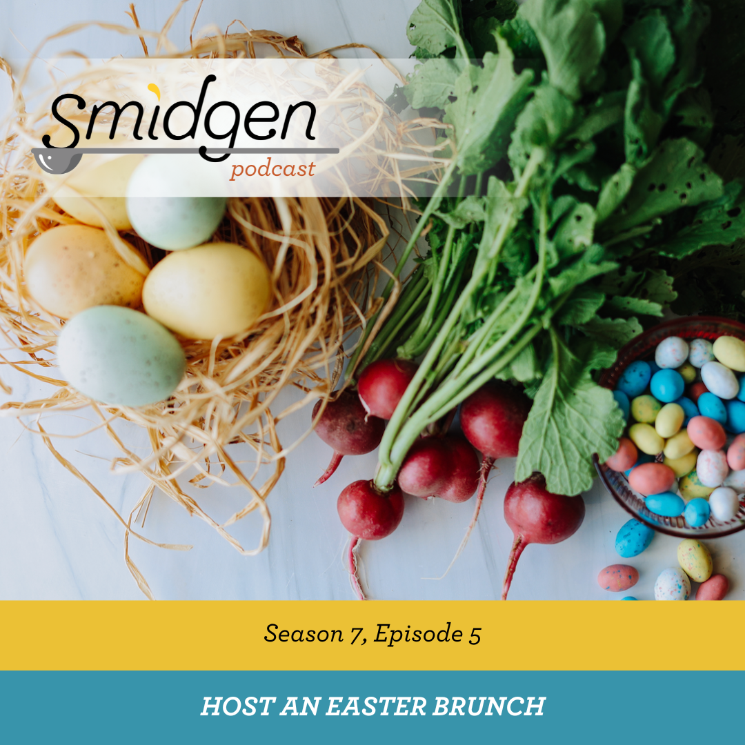 Smidgen Podcast | Host an Easter Brunch