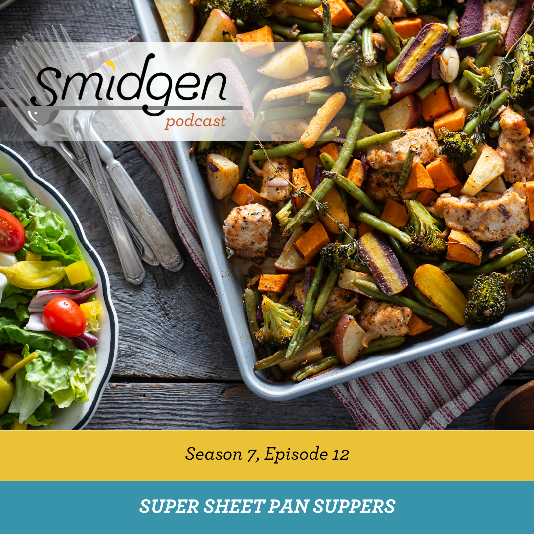 Smidgen Podcast | Three New Sheet Pan Suppers